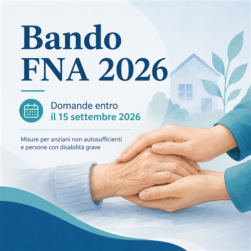 Bando FNA 2026. Misure a favore degli anziani non autosufficienti e delle persone con disabilità grave